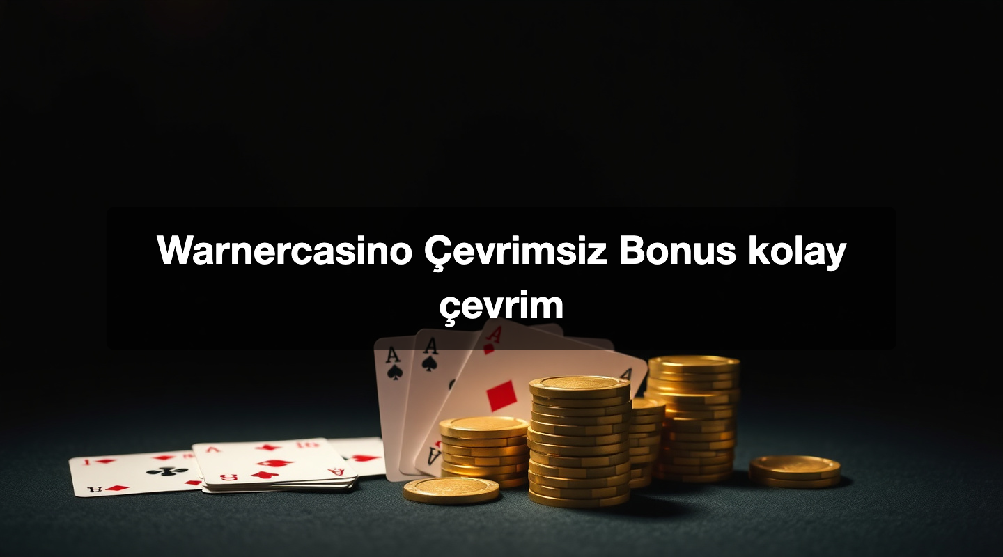Warnercasino Çevrimsiz Bonus kolay çevrim